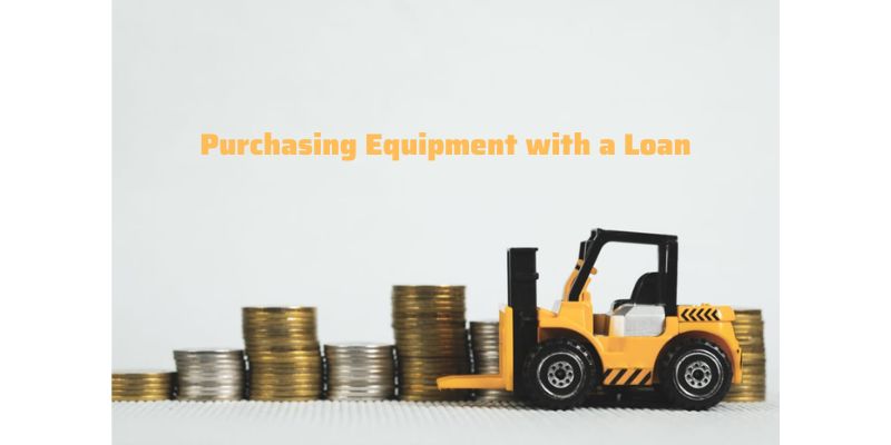 Purchasing Equipment with a Loan