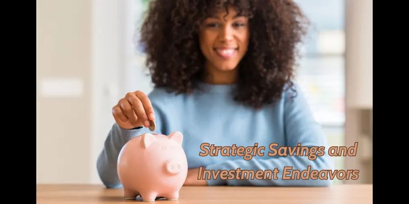Strategic Savings and Investment Endeavors